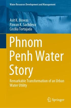Biswas / Tortajada / Sachdeva | Phnom Penh Water Story | Buch | 978-981-3340-64-0 | sack.de