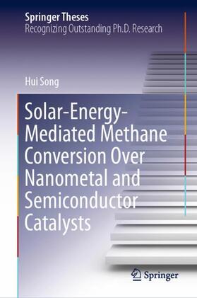 Song |  Solar-Energy-Mediated Methane Conversion Over Nanometal and Semiconductor Catalysts | Buch |  Sack Fachmedien