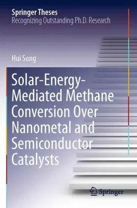 Song |  Solar-Energy-Mediated Methane Conversion Over Nanometal and Semiconductor Catalysts | Buch |  Sack Fachmedien