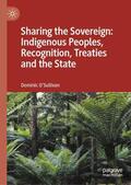 O'Sullivan |  Sharing the Sovereign: Indigenous Peoples, Recognition, Treaties and the State | Buch |  Sack Fachmedien