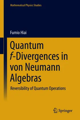 Hiai |  Quantum f-Divergences in von Neumann Algebras | eBook | Sack Fachmedien