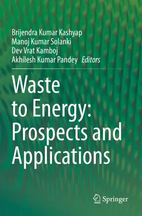 Kashyap / Pandey / Solanki |  Waste to Energy: Prospects and Applications | Buch |  Sack Fachmedien