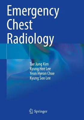 Kim / Lee / Choe | Emergency Chest Radiology | Buch | 978-981-334-398-6 | www.sack.de