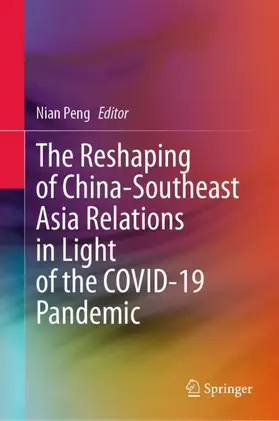 Peng |  The Reshaping of China-Southeast Asia Relations in Light of the COVID-19 Pandemic | Buch |  Sack Fachmedien