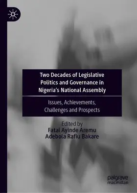 Bakare / Aremu |  Two Decades of Legislative Politics and Governance in Nigeria's National Assembly | Buch |  Sack Fachmedien