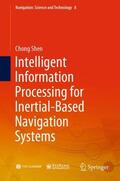 Shen |  Intelligent Information Processing for Inertial-Based Navigation Systems | Buch |  Sack Fachmedien