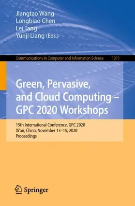 Wang / Liang / Chen |  Green, Pervasive, and Cloud Computing - GPC 2020 Workshops | Buch |  Sack Fachmedien