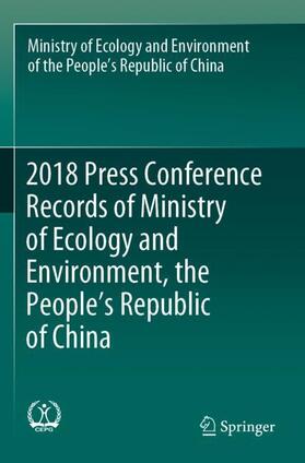 Ministry of Ecology and Environment / Ministry of Ecology and Environment of the People's Republic of China |  2018 Press Conference Records of Ministry of Ecology and Environment, the People¿s Republic of China | Buch |  Sack Fachmedien