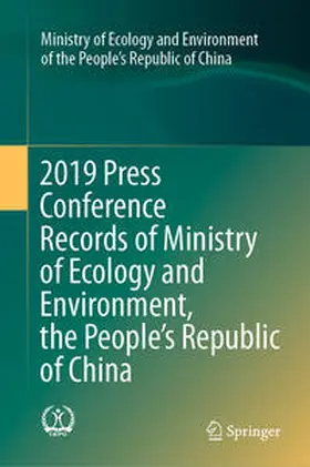 Ministry of Ecology and Environment / Ministry of Ecology and Environment of the People's Republic of China |  2019 Press Conference Records of Ministry of Ecology and Environment, the People's Republic of China | Buch |  Sack Fachmedien