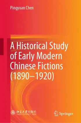 Chen |  A Historical Study of Early Modern Chinese Fictions (1890-1920) | Buch |  Sack Fachmedien