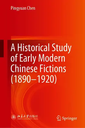 Chen | A Historical Study of Early Modern Chinese Fictions (1890—1920) | E-Book | www.sack.de