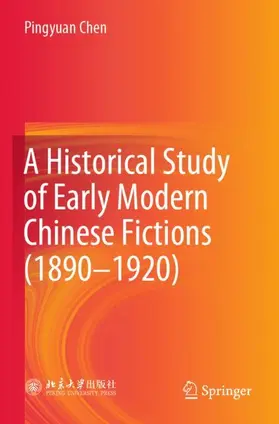 Chen |  A Historical Study of Early Modern Chinese Fictions (1890-1920) | Buch |  Sack Fachmedien
