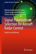 Yurkov / Zatuchny / Bukharov |  Signal Polarization Selection for Aircraft Radar Control | Buch |  Sack Fachmedien