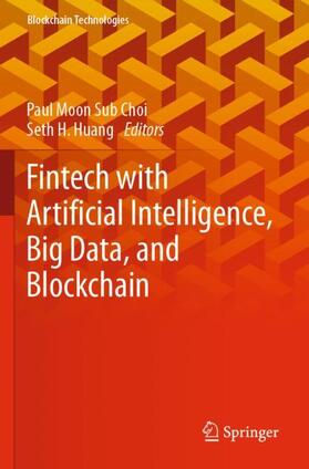 Huang / Choi |  Fintech with Artificial Intelligence, Big Data, and Blockchain | Buch |  Sack Fachmedien