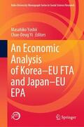 Yi / Yoshii |  An Economic Analysis of Korea¿EU FTA and Japan¿EU EPA | Buch |  Sack Fachmedien
