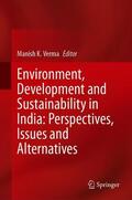 Verma |  Environment, Development and Sustainability in India: Perspectives, Issues and Alternatives | Buch |  Sack Fachmedien
