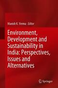 Verma |  Environment, Development and Sustainability in India: Perspectives, Issues and Alternatives | eBook | Sack Fachmedien