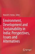 Verma |  Environment, Development and Sustainability in India: Perspectives, Issues and Alternatives | Buch |  Sack Fachmedien