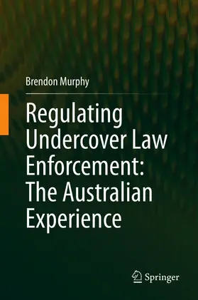 Murphy | Regulating Undercover Law Enforcement: The Australian Experience | E-Book | www.sack.de