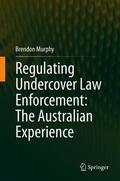 Murphy |  Regulating Undercover Law Enforcement: The Australian Experience | eBook | Sack Fachmedien
