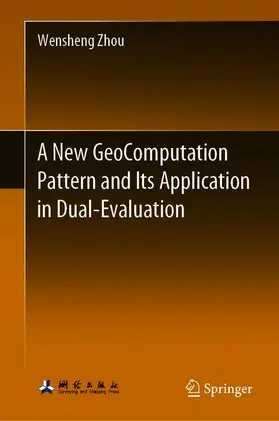 Zhou |  A New GeoComputation Pattern and Its Application in Dual-Evaluation | Buch |  Sack Fachmedien