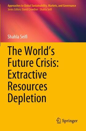Seifi | The World¿s Future Crisis: Extractive Resources Depletion | Buch | 978-981-3365-00-1 | sack.de