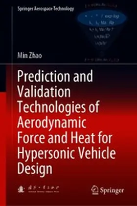 Zhao | Prediction and Validation Technologies of Aerodynamic Force and Heat for Hypersonic Vehicle Design | E-Book | www.sack.de