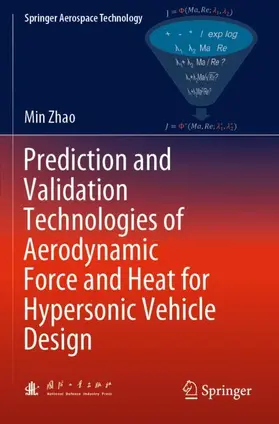 Zhao |  Prediction and Validation Technologies of Aerodynamic Force and Heat for Hypersonic Vehicle Design | Buch |  Sack Fachmedien