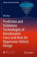Zhao |  Prediction and Validation Technologies of Aerodynamic Force and Heat for Hypersonic Vehicle Design | Buch |  Sack Fachmedien