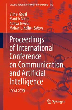 Goyal / Kolhe / Gupta |  Proceedings of International Conference on Communication and Artificial Intelligence | Buch |  Sack Fachmedien