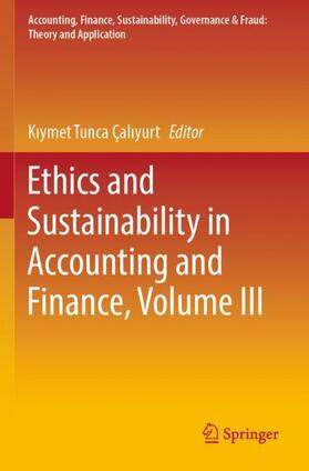 Çaliyurt / Çaliyurt |  Ethics and Sustainability in Accounting and Finance, Volume III | Buch |  Sack Fachmedien