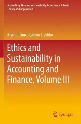 Çaliyurt / Çaliyurt |  Ethics and Sustainability in Accounting and Finance, Volume III | Buch |  Sack Fachmedien