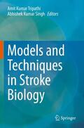 Singh / Tripathi |  Models and Techniques in Stroke Biology | Buch |  Sack Fachmedien