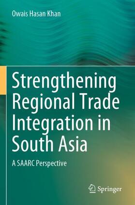 Khan | Strengthening Regional Trade Integration in South Asia | Buch | 978-981-3367-79-1 | sack.de