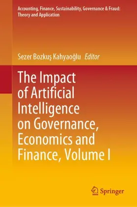 Bozkus Kahyaoglu / Bozkus Kahyaoglu | The Impact of Artificial Intelligence on Governance, Economics and Finance, Volume I | Buch | 978-981-336-810-1 | sack.de