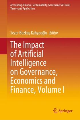 Bozkus Kahyaoglu / Bozkus Kahyaoglu | The Impact of Artificial Intelligence on Governance, Economics and Finance, Volume I | Buch | 978-981-3368-10-1 | sack.de