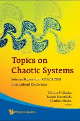 Skiadas / Dimotikalis |  Topics On Chaotic Systems: Selected Papers From Chaos 2008 International Conference | eBook | Sack Fachmedien