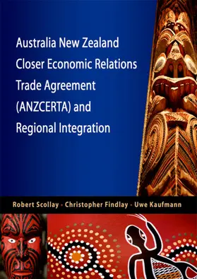 Scollay / Findlay / Kaufmann |  Australia New Zealand Closer Economic Relations Trade Agreement (ANZCERTA) and Regional Integration | eBook | Sack Fachmedien