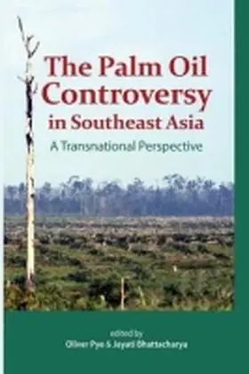 Pye / Bhattacharya |  The Palm Oil Controversy in Southeast Asia | Buch |  Sack Fachmedien