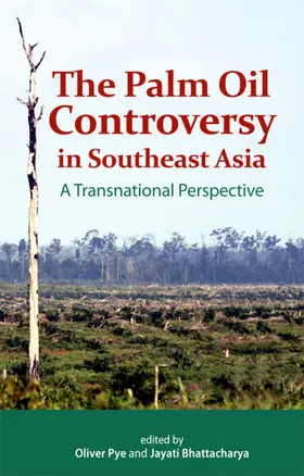 Pye / Bhattacharya |  The Palm Oil Controversy in Southeast Asia | eBook | Sack Fachmedien