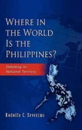 Severino |  Where in the World Is the Philippines? Debating Its National Territory | Buch |  Sack Fachmedien