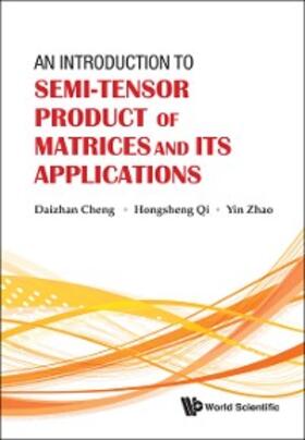 Cheng / Qi / Zhao |  Introduction To Semi-tensor Product Of Matrices And Its Applications, An | eBook | Sack Fachmedien