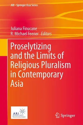 Feener / Finucane |  Proselytizing and the Limits of Religious Pluralism in Contemporary Asia | Buch |  Sack Fachmedien