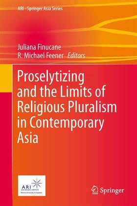Feener / Finucane | Proselytizing and the Limits of Religious Pluralism in Contemporary Asia | Buch | 978-981-4451-17-8 | sack.de