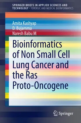 Kashyap / Babu M / Bujamma | Bioinformatics of Non Small Cell Lung Cancer and the Ras Proto-Oncogene | Buch | 978-981-4585-07-1 | sack.de