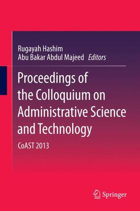 Abdul Majeed / Hashim | Proceedings of the Colloquium on Administrative Science and Technology | Buch | 978-981-4585-44-6 | sack.de