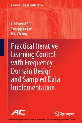 Wang / Ye / Zhang |  Practical Iterative Learning Control with Frequency Domain Design and Sampled Data Implementation | eBook | Sack Fachmedien