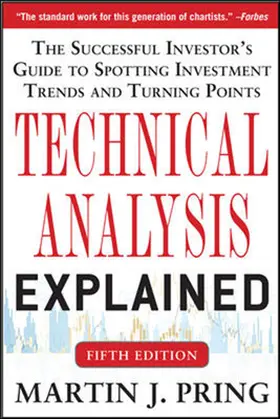 Pring |  Technical Analysis Explained, Fifth Edition: The Successful Investor's Guide to Spotting Investment Trends and Turning Points | Buch |  Sack Fachmedien