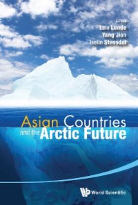 Lunde / Yang / Stensdal | ASIAN COUNTRIES AND THE ARCTIC FUTURE | E-Book | sack.de