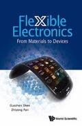 Shen / Fan |  FLEXIBLE ELECTRONICS: FROM MATERIALS TO DEVICES | eBook | Sack Fachmedien